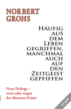 Häufig aus dem Leben gegriffen, manchmal auch auf den Zeitgeist gepfiffen von Grohs,  Norbert