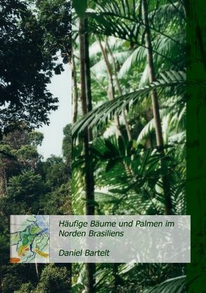 Häufige Bäume und Palmen im Norden Brasiliens (Pará) von Bartelt,  Daniel