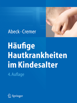 Häufige Hautkrankheiten im Kindesalter von Abeck,  Dietrich, Cremer,  Hansjörg