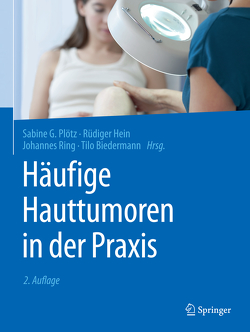 Häufige Hauttumoren in der Praxis von Biedermann,  Tilo, Hein,  Rüdiger, Plötz,  Sabine G., Ring,  Johannes