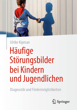 Häufige Störungsbilder bei Kindern und Jugendlichen von Kipman,  Ulrike