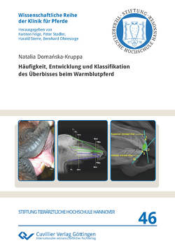 Häufigkeit, Entwicklung und Klassifikation des Überbisses beim Warmblutpferd von Domańska-Kruppa,  Natalia