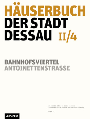 Häuserbuch der Stadt Dessau II/4 von Neubert,  Kathleen, Ziegler,  Günter