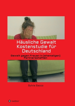 Häusliche Gewalt Kostenstudie für Deutschland von Sacco,  Sylvia