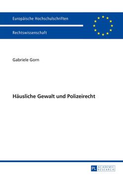 Häusliche Gewalt und Polizeirecht von Gorn,  Gabriele