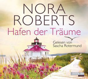 Hafen der Träume von Kurz-Perlinger,  Traudi, Roberts,  Nora, Rotermund,  Sascha, Schulte-Randt,  Elisabeth