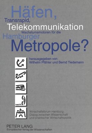 Häfen, Transrapid, Telekommunikation – Wachstumsmotoren für die Hamburger Metropole? von Pfähler,  Wilhelm, Tiedemann,  Bernd