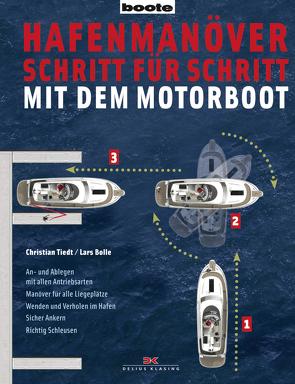 Hafenmanöver Schritt für Schritt – mit dem Motorboot von Bolle,  Lars, Tiedt,  Christian