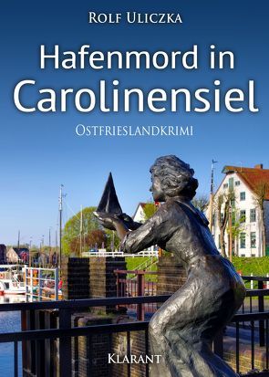 Hafenmord in Carolinensiel. Ostfrieslandkrimi von Uliczka,  Rolf