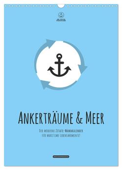 hafenprinzessin: Ankerträume & Meer – Der moderne Zitate-Wandkalender für maritime Lebensmomente! (Wandkalender 2024 DIN A3 hoch), CALVENDO Monatskalender von Hafenprinzessin,  Die