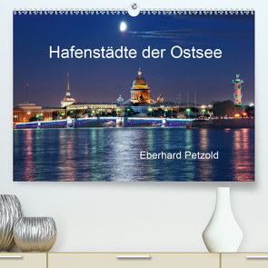 Hafenstädte der Ostsee (Premium, hochwertiger DIN A2 Wandkalender 2021, Kunstdruck in Hochglanz) von Petzold,  Eberhard