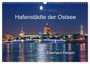 Hafenstädte der Ostsee (Wandkalender 2024 DIN A3 quer), CALVENDO Monatskalender von Petzold,  Eberhard