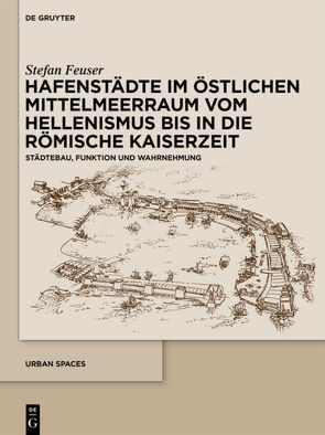 Hafenstädte im östlichen Mittelmeerraum vom Hellenismus bis in die römische Kaiserzeit von Feuser,  Stefan