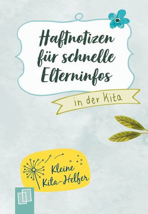 Kleine Kita-Helfer: Haftnotizen für schnelle Elterninfos in der Kita von Verlag an der Ruhr,  Redaktionsteam