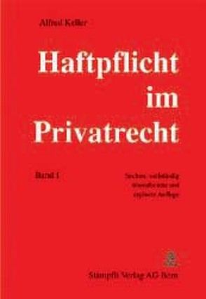 Haftpflicht im Privatrecht von Keller,  Alfred