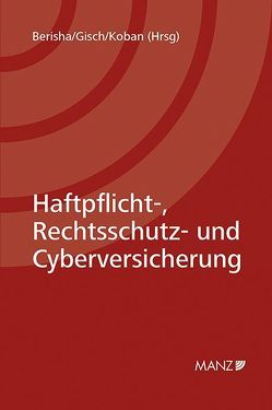 Haftpflicht-, Rechtsschutz- und Cyberversicherung von Berisha,  Arlinda, Gisch,  Erwin, Koban,  Klaus