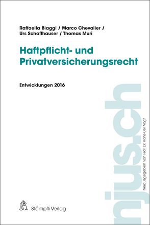 Haftpflicht- und Privatversicherungsrecht von Biaggi,  Raffaella, Chevalier,  Marco, Muri,  Thomas, Schaffhauser,  Urs, Vogt,  Hans-Ueli