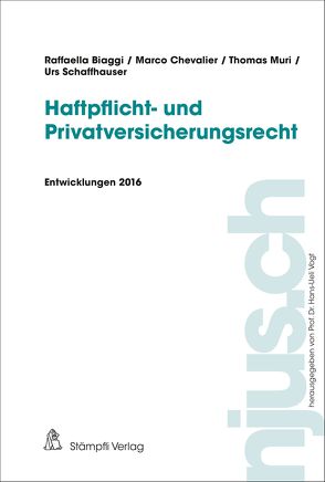 Haftpflicht- und Privatversicherungsrecht von Biaggi,  Raffaella, Chevalier,  Marco, Muri,  Thomas, Schaffhauser,  Urs, Vogt,  Hans-Ueli