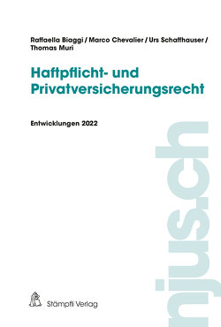 Haftpflicht- und Privatversicherungsrecht von Biaggi,  Raffaella, Chevalier,  Marco, Muri,  Thomas, Schaffhauser,  Urs