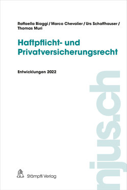 Haftpflicht- und Privatversicherungsrecht von Biaggi,  Raffaella, Chevalier,  Marco, Muri,  Thomas, Schaffhauser,  Urs