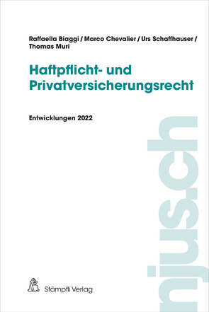 Haftpflicht- und Privatversicherungsrecht von Biaggi,  Raffaella, Chevalier,  Marco, Muri,  Thomas, Schaffhauser,  Urs