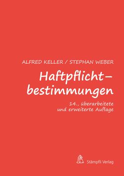 Haftpflichtbestimmungen von Keller,  Alfred, Weber,  Stephan