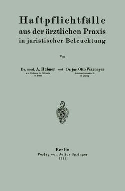 Haftpflichtfälle aus der ärztlichen Praxis in juristischer Beleuchtung von Hübner,  Arthur, Warnemeyer,  Otto