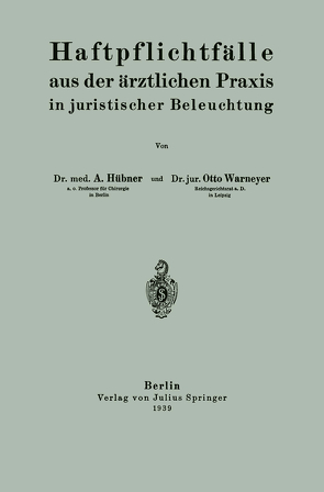 Haftpflichtfälle aus der ärztlichen Praxis in juristischer Beleuchtung von Hübner,  Arthur, Warnemeyer,  Otto