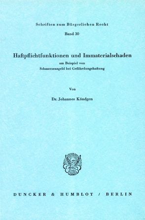 Haftpflichtfunktionen und Immaterialschaden am Beispiel von Schmerzensgeld bei Gefährdungshaftung. von Köndgen,  Johannes