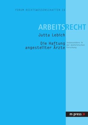 Haftung angestellter Ärzte insbesondere in der medizinischen Forschung von Lebich,  Jutta