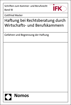 Haftung bei Rechtsberatung durch Wirtschafts- und Berufskammern von Wacker,  Gottfried