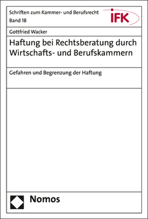 Haftung bei Rechtsberatung durch Wirtschafts- und Berufskammern von Wacker,  Gottfried