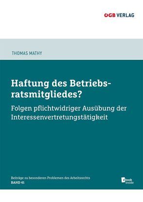 Haftung des Betriebsratsmitgliedes? von Mathy,  Thomas