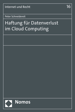 Haftung für Datenverlust im Cloud Computing von Schneidereit,  Peter