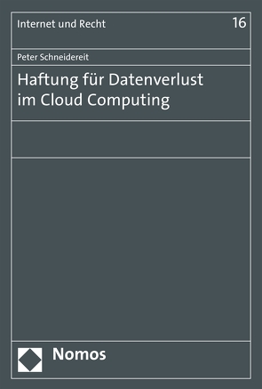 Haftung für Datenverlust im Cloud Computing von Schneidereit,  Peter