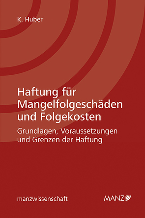 Haftung für Mangelfolgeschäden und Folgekosten von Huber,  Katharina