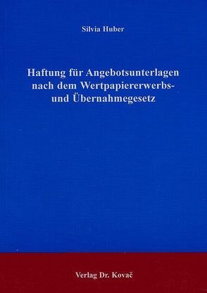 Haftung für Angebotsunterlagen nach dem Wertpapiererwerbs- und Übernahmegesetz von Huber,  Silvia