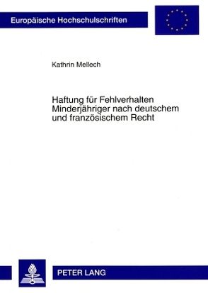 Haftung für Fehlverhalten Minderjähriger nach deutschem und französischem Recht von Mellech,  Kathrin