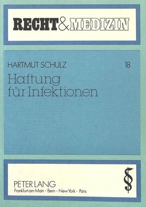 Haftung für Infektionen von Schulz,  Hartmut