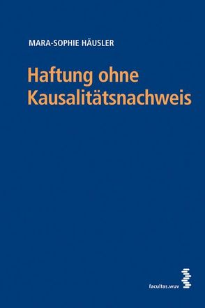 Haftung ohne Kausalitätsnachweis von Häusler,  Mara-Sophie