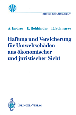 Haftung und Versicherung für Umweltschäden aus ökonomischer und juristischer Sicht von Endres,  Alfred, Rehbinder,  Eckard, Schwarze,  Reimund