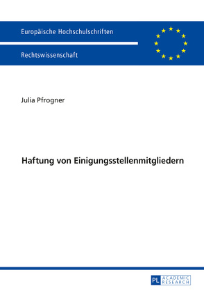 Haftung von Einigungsstellenmitgliedern von Pfrogner,  Julia