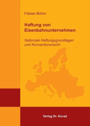 Haftung von Eisenbahnunternehmen von Böhm,  Fabian