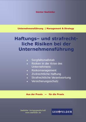 Haftungs- und strafrechtliche Risiken bei der Unternehmensführung von Seefelder,  Günter