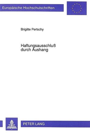 Haftungsausschluß durch Aushang von Pertschy,  Brigitte