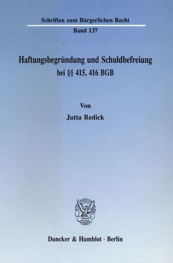 Haftungsbegründung und Schuldbefreiung bei §§ 415, 416 BGB. von Redick,  Jutta