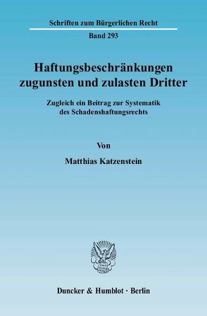 Haftungsbeschränkungen zugunsten und zulasten Dritter. von Katzenstein,  Matthias