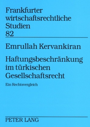 Haftungsbeschränkung im türkischen Gesellschaftsrecht von Kervankiran,  Emrullah