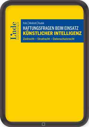 Haftungsfragen beim Einsatz künstlicher Intelligenz von Ifsits,  Clara, Minihold,  Anna-Maria, Roubik,  Marleen