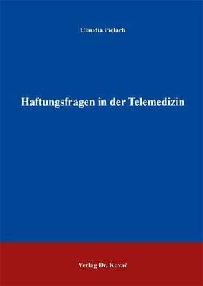 Haftungsfragen in der Telemedizin von Pielach,  Claudia